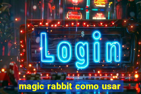 magic rabbit como usar